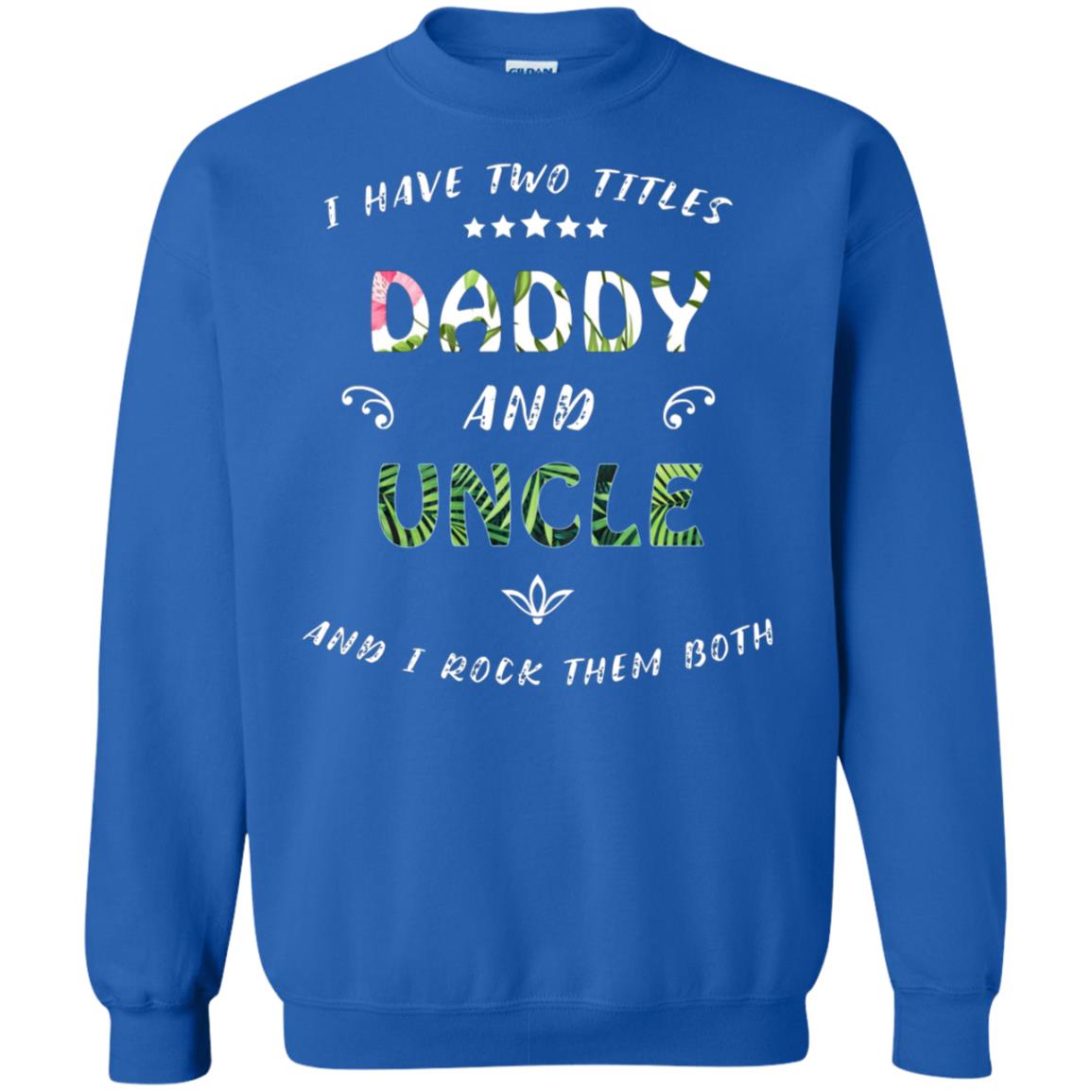 I Have Two Titles Daddy And Uncle Shirt Royal