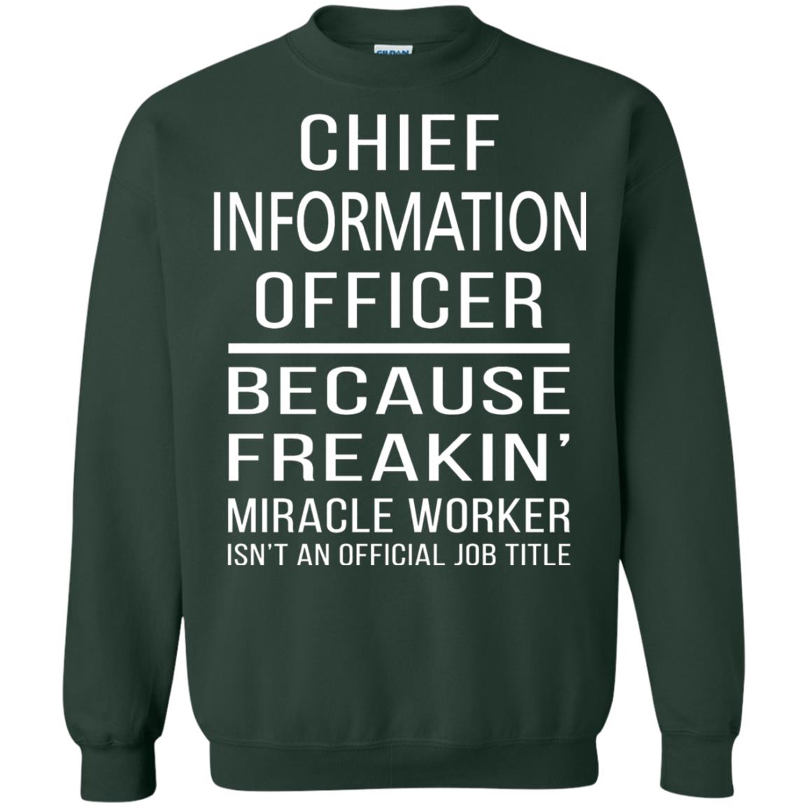 Chief Information Officer T-shirt Because Freakin_ Miracle Worker Forest Green