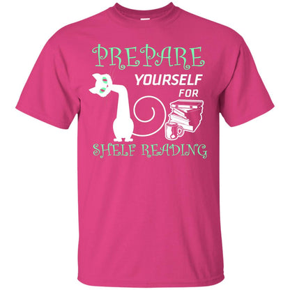 Prepare Yourself For Shelf Reading Librarian Humor T-shirt Heliconia