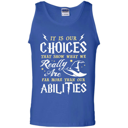 It Is Our Choices That Show What We Really Are Far More Than Our Abilities Harry Potter Fan T-shirtG220 Gildan 100% Cotton Tank Top