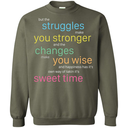 But The Struggles Make You Stronger And The Changes Make You Wise And Happiness T-shrit Military Green
