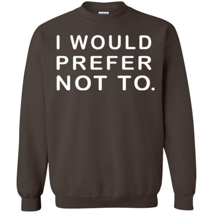 Sayings T-shirt I Would Prefer Not To Funny Dark Chocolate