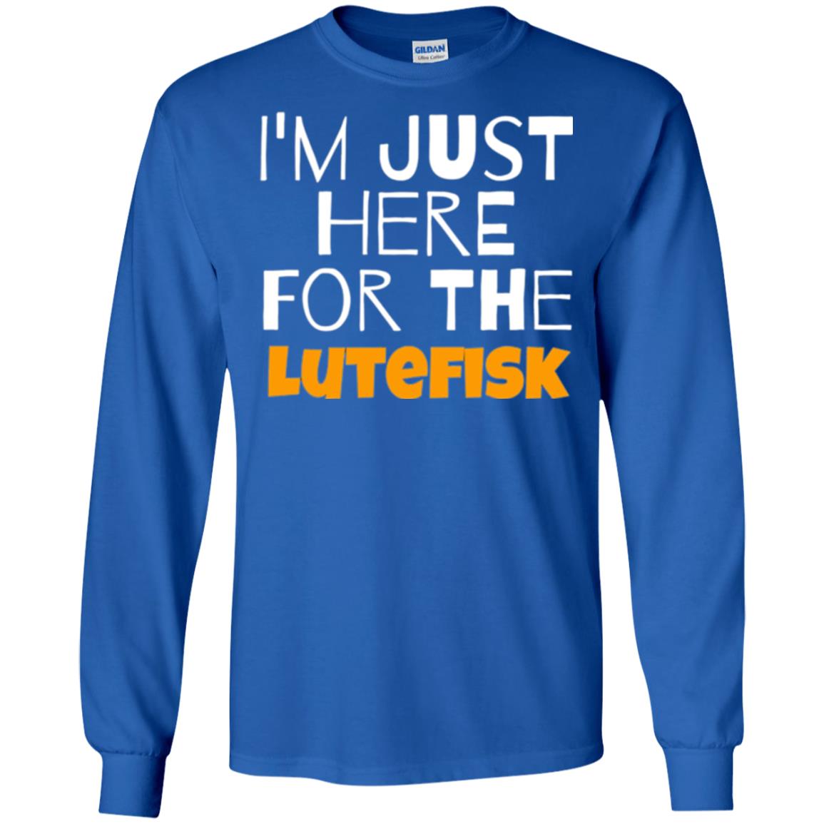 Lutefisk Lovers T-shirt I_m Just Here For The Lutefisk Royal