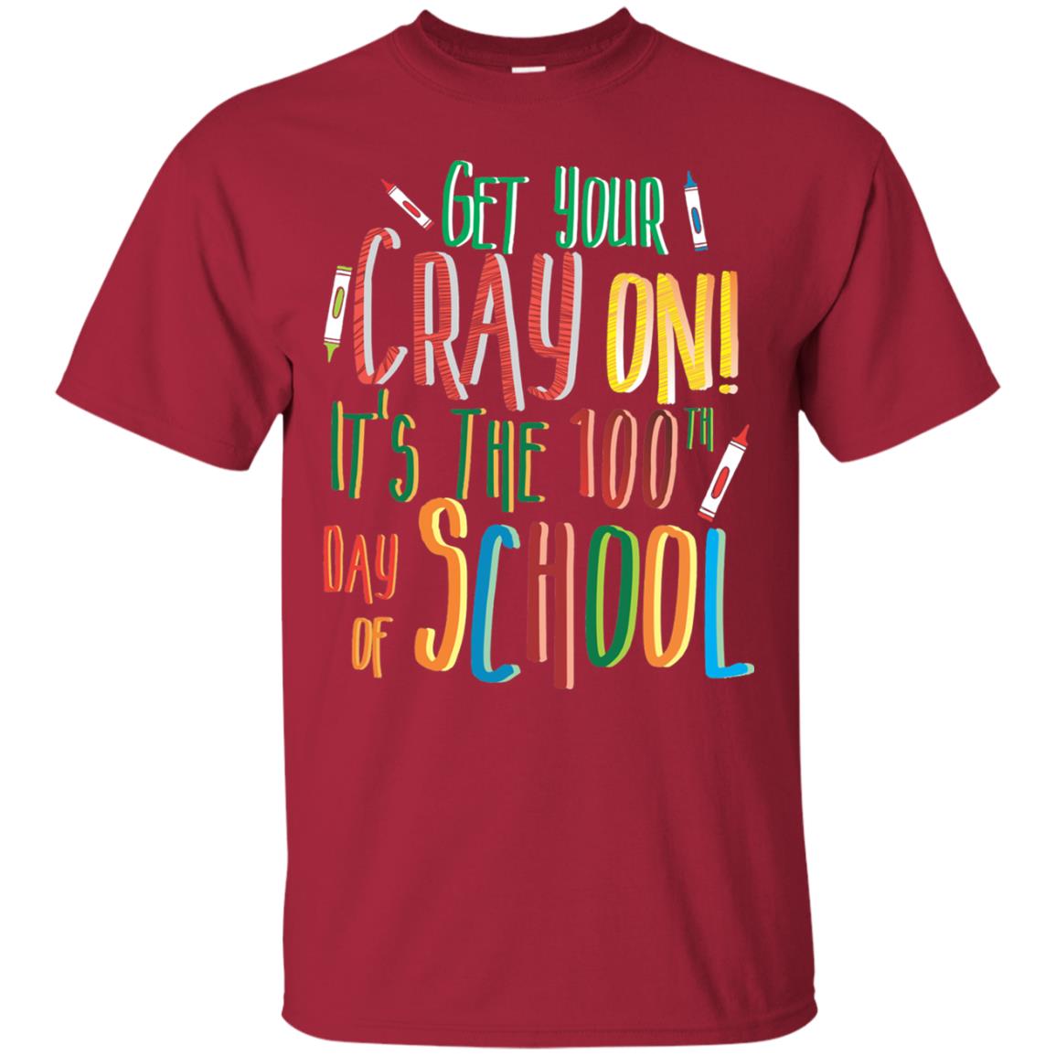 Teacher T-shirt Get Your Cray On It_s The 100th Day Of School Cardinal