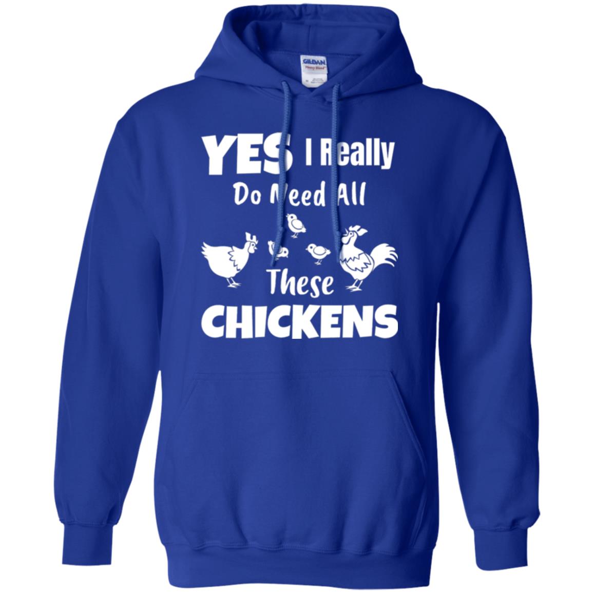 Farmer T-shirt Yes I Really Do Need All These Chickens Royal