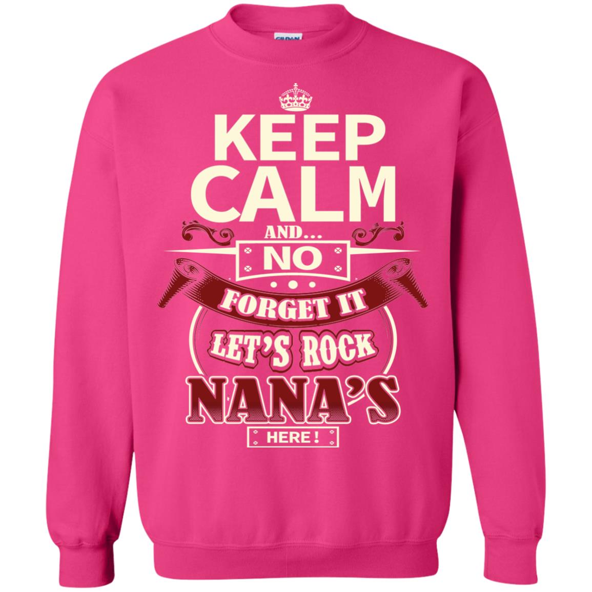 Forget It Let Rock Nana Is Here Nana Shirt Heliconia