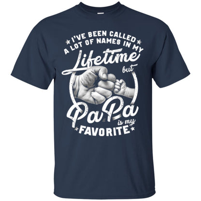 Papa T-shirt I_ve Been Called A Lot Of Names But Papa Is My Favorite Navy
