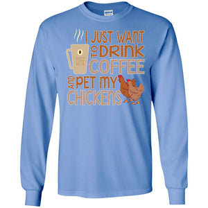 I Just Want To Drink Coffee Pet My Chicken Farmer T-shirt