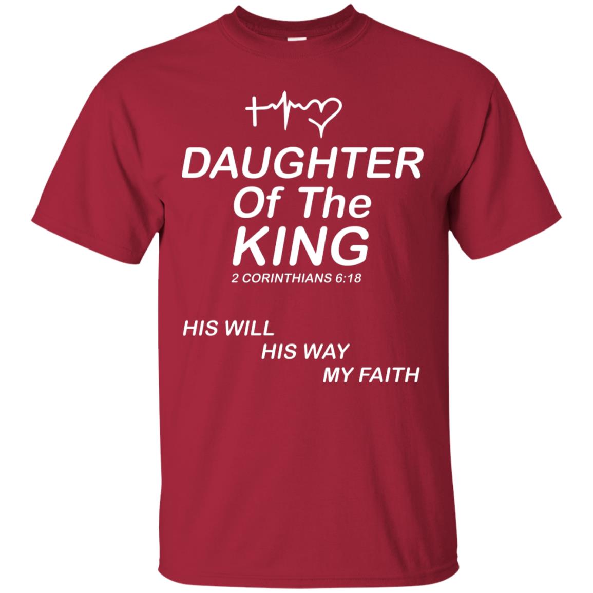 Daughter Of The King His Will His Way My Faith Daughter Shirt Cardinal