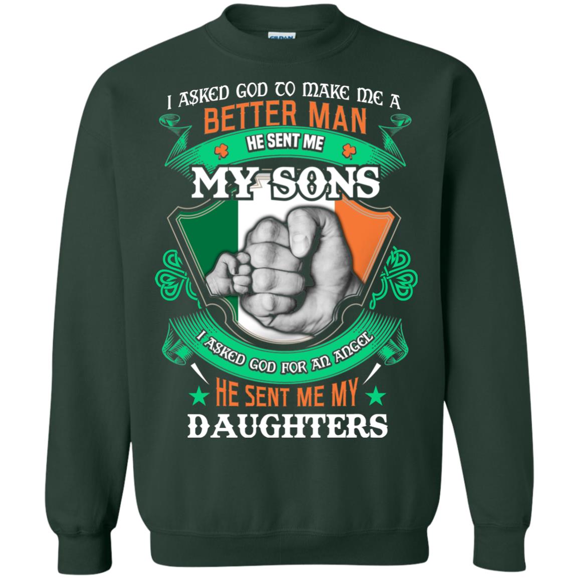 He Sent Me My Sons He Sent Me My Daughters Saint Patrick's Day Shirt For Dad Forest Green
