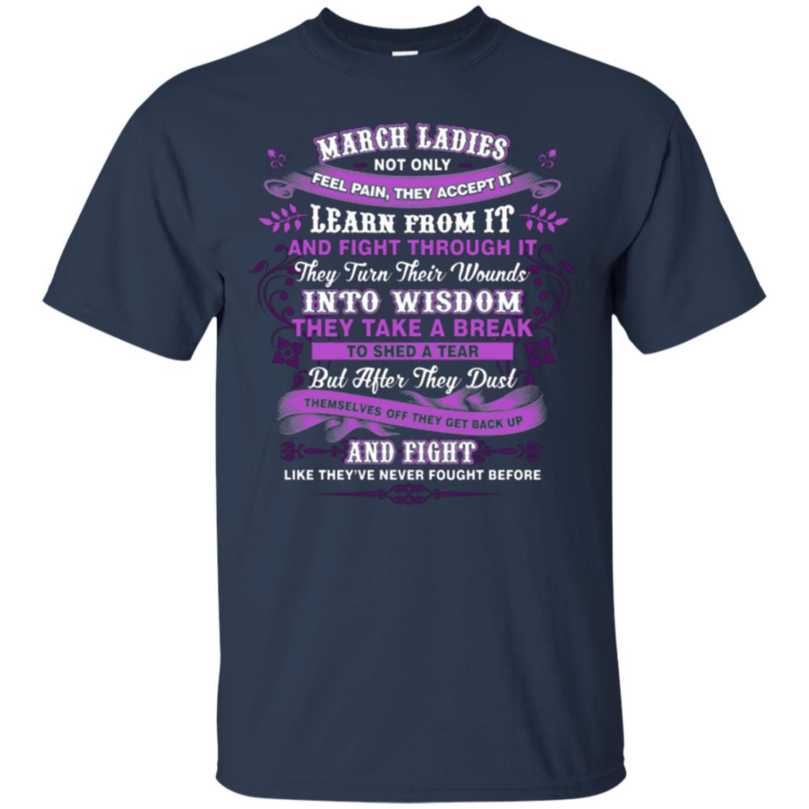 March Ladies Shirt Not Only Feel Pain They Accept It Learn From It They Turn Their Wounds Into Wisdom Navy