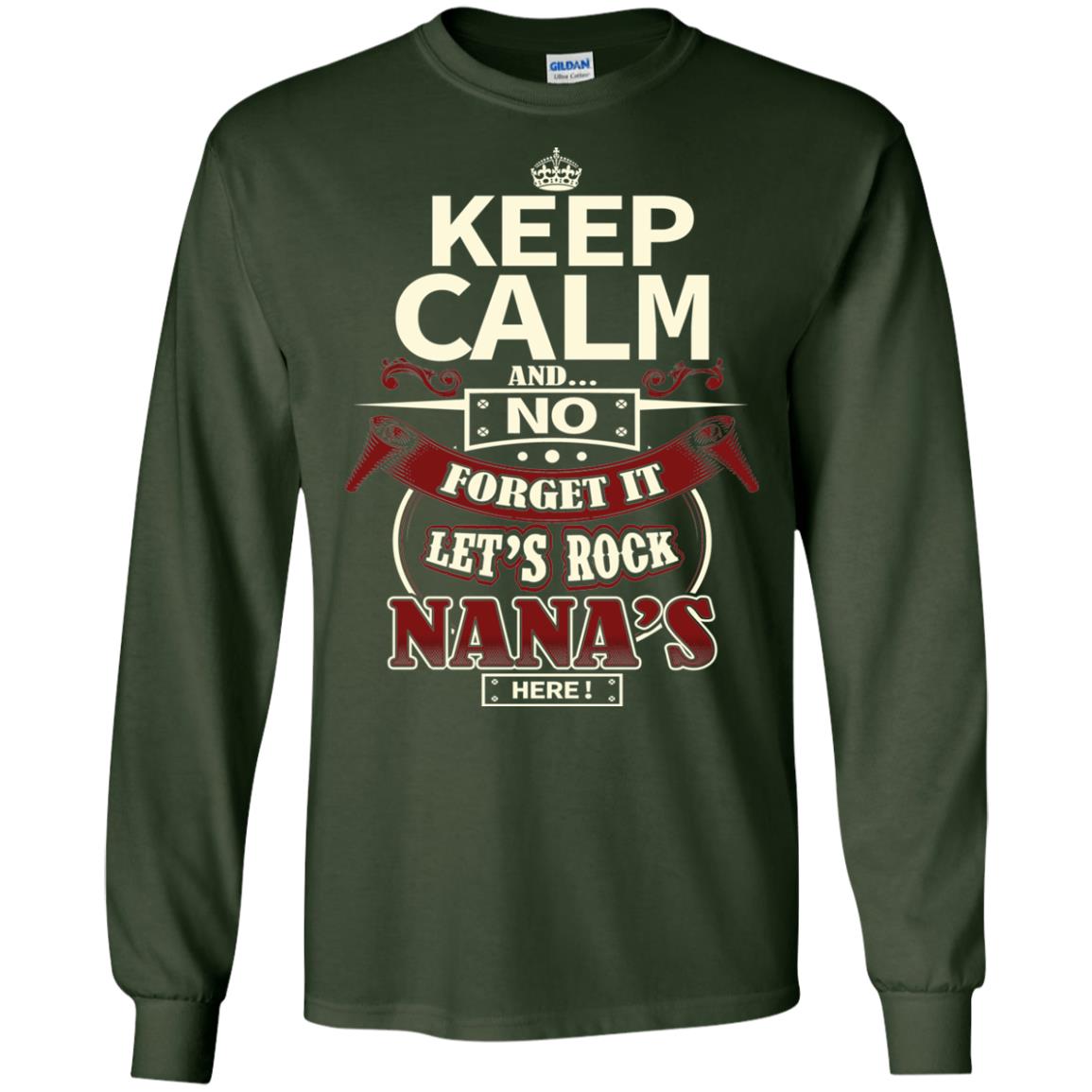 Forget It Let Rock Nana Is Here Nana Shirt Forest Green