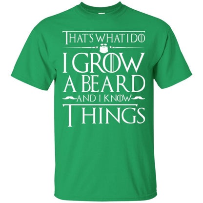 Thats What I Do I Grow A Beard And I Know Things T-shirt Irish Green