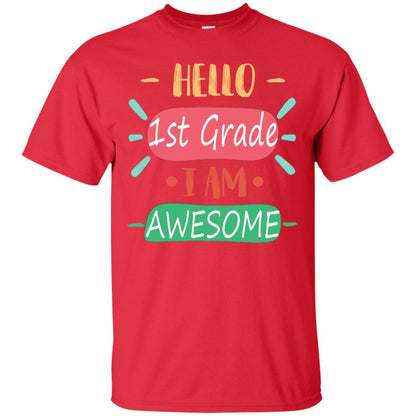 Hello 1st Grade I Am Awesome 1st Back To School First Day Of School Shirt Red