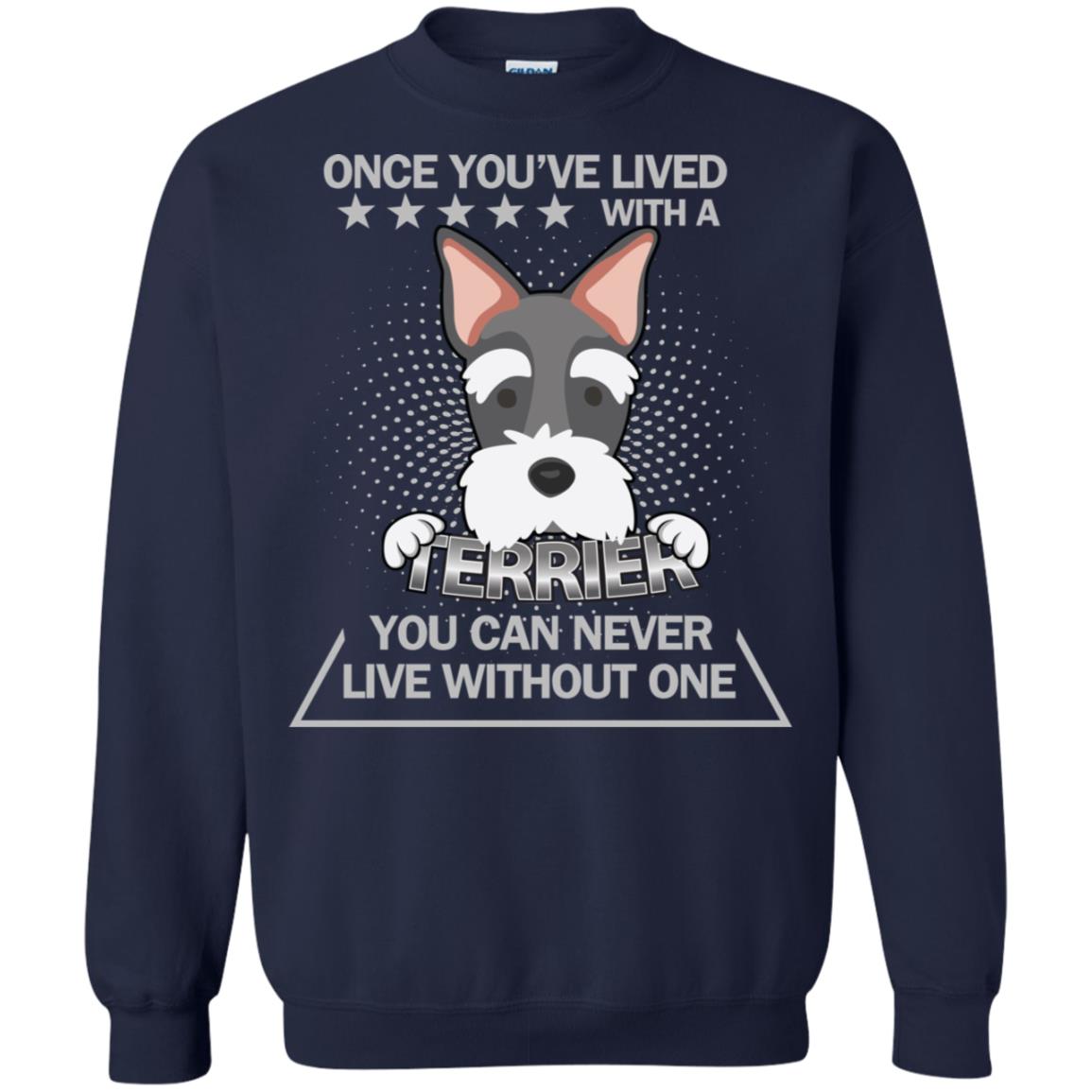 Once You've Lived With A Terrier You Can Never Live Without One Shirt Navy