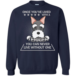 Once You've Lived With A Terrier You Can Never Live Without One ShirtG180 Gildan Crewneck Pullover Sweatshirt 8 oz.
