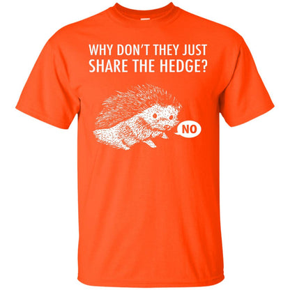 Hedgehogs Shirt Why Don_t They Just Share The Hedge Orange