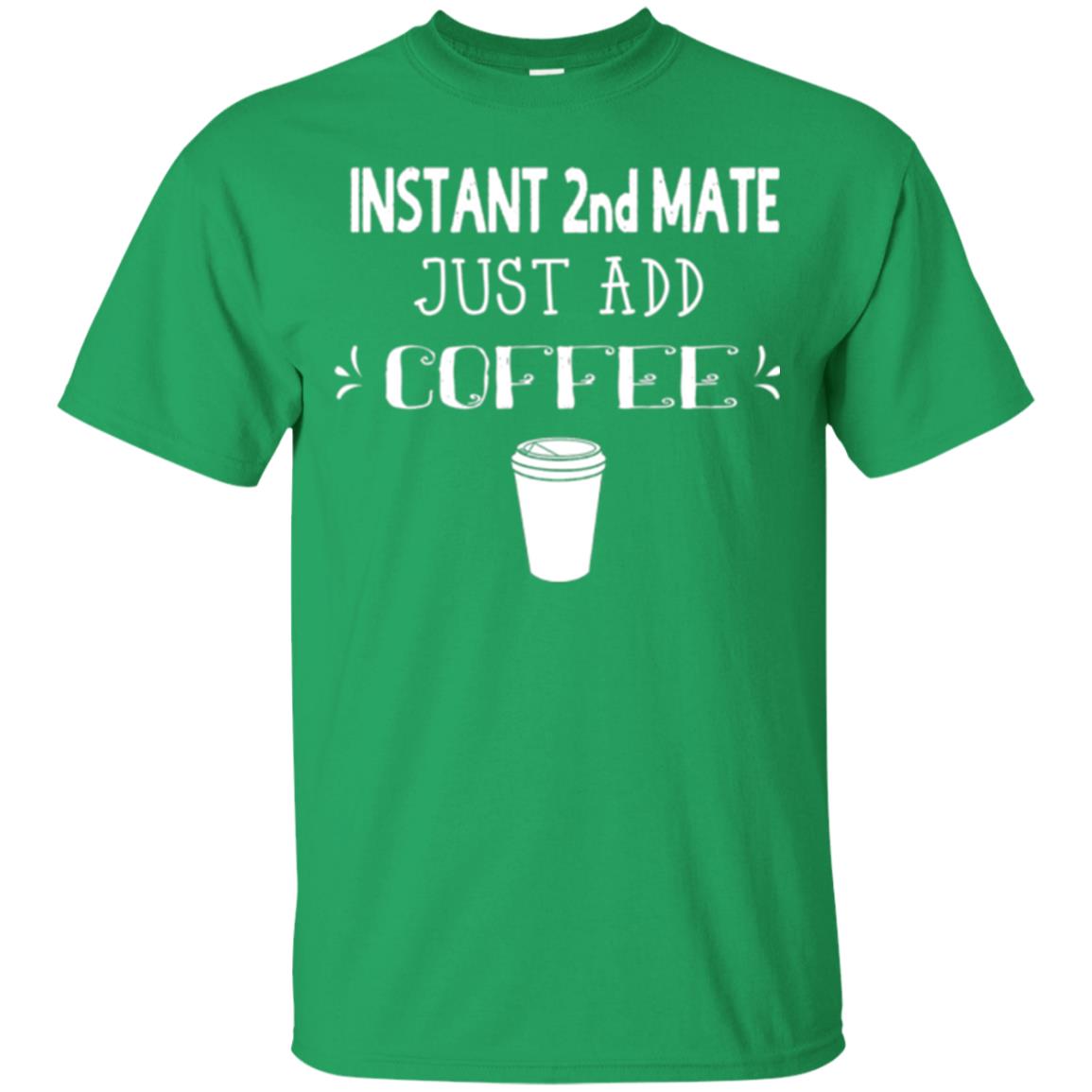 Coffee Lovers T-shirt Instant 2nd Mate Just Add Coffee Irish Green