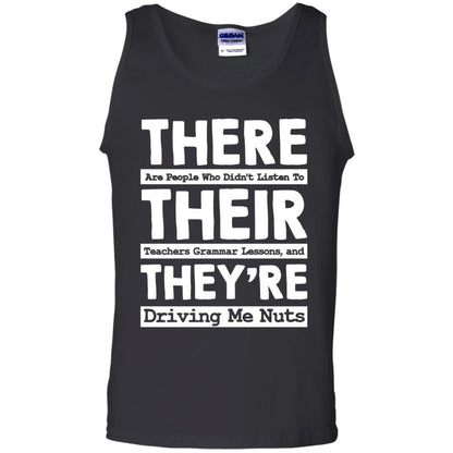 There Are People Who Didn't Listen To Their Teachers Grammar Lessons, And They're Driving Me Nuts Tshirt Black