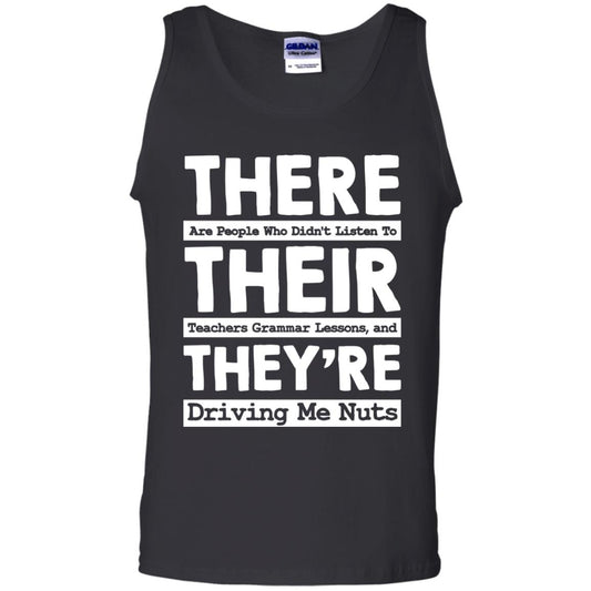 There Are People Who Didn't Listen To Their Teachers Grammar Lessons, And They're Driving Me Nuts Tshirt Black