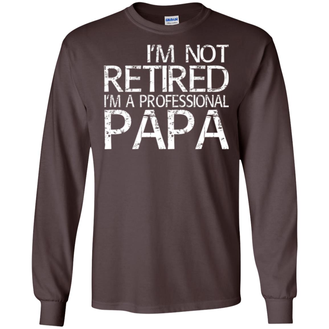 Papa T-shirt I_m Not Retired I_m A Professional Papa Dark Chocolate