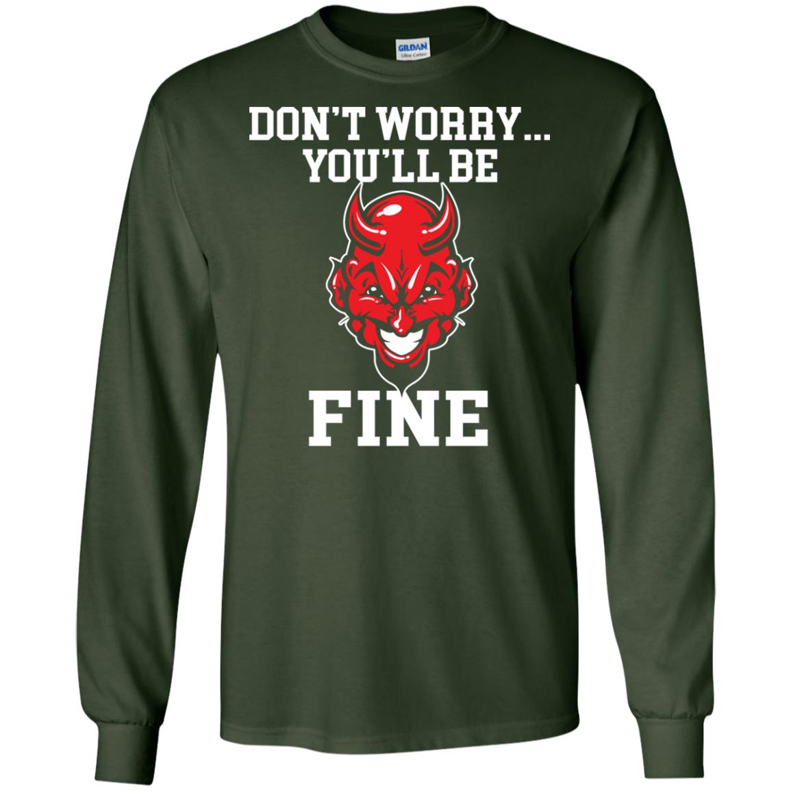Don_t Worry You_ll Be Fine Shirt Forest Green