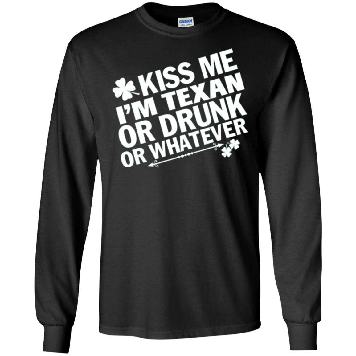 Kiss Me I_m Texan Or Drunk Or Whatever St. Patrick_s Day T-shirt Black