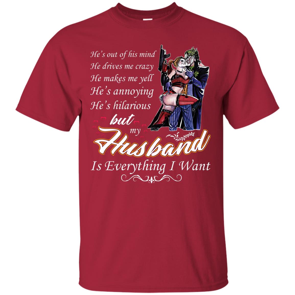 He Is Out Of His Mind He Drives Me Crazy He Makes Me Yell He’s Annoying He’s Hilarious But My Husband Is Everything I Want Cardinal