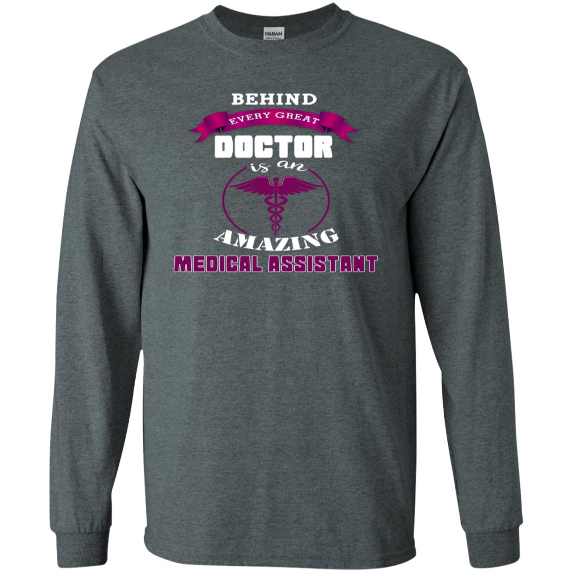 Behind Every Great Doctor Is Amazing Medical Assistant Shirt Dark Heather