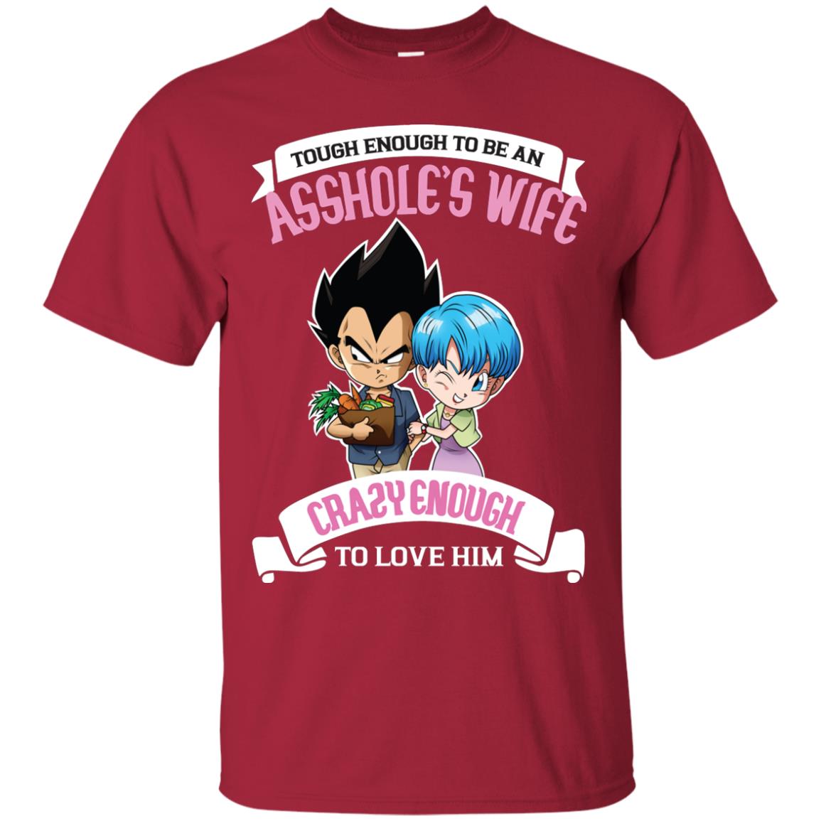 Tough Enough To Be An Asshole's Wife Carzy Enough To Love Him Shirt Cardinal