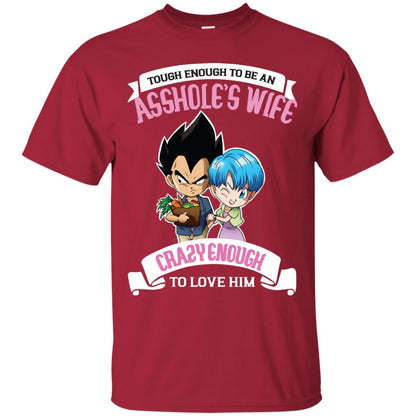 Tough Enough To Be An Asshole's Wife Carzy Enough To Love Him Shirt Cardinal
