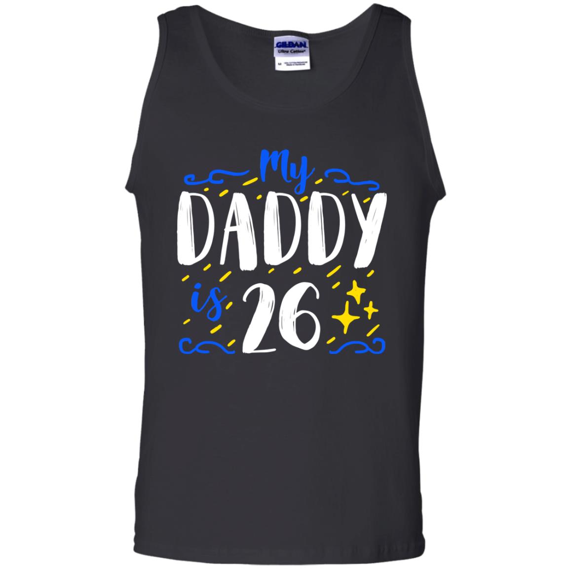 My Daddy Is 26 26th Birthday Daddy Shirt For Sons Or DaughtersG220 Gildan 100% Cotton Tank Top