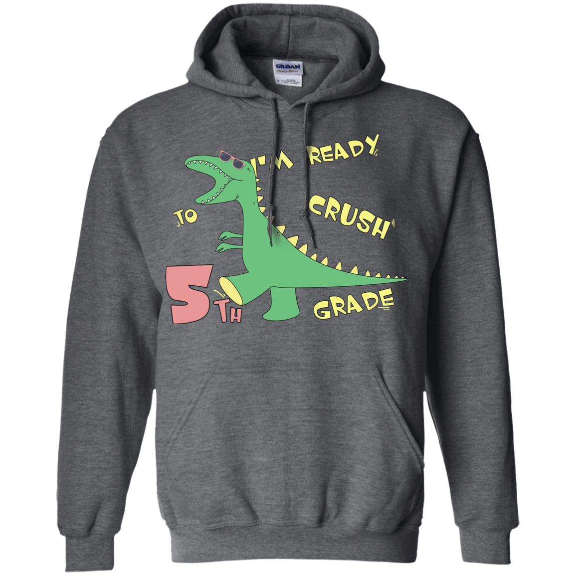 Im Ready To Crush 5th Grade Back To School Fifth Grade 2019 Shirt Dark Heather