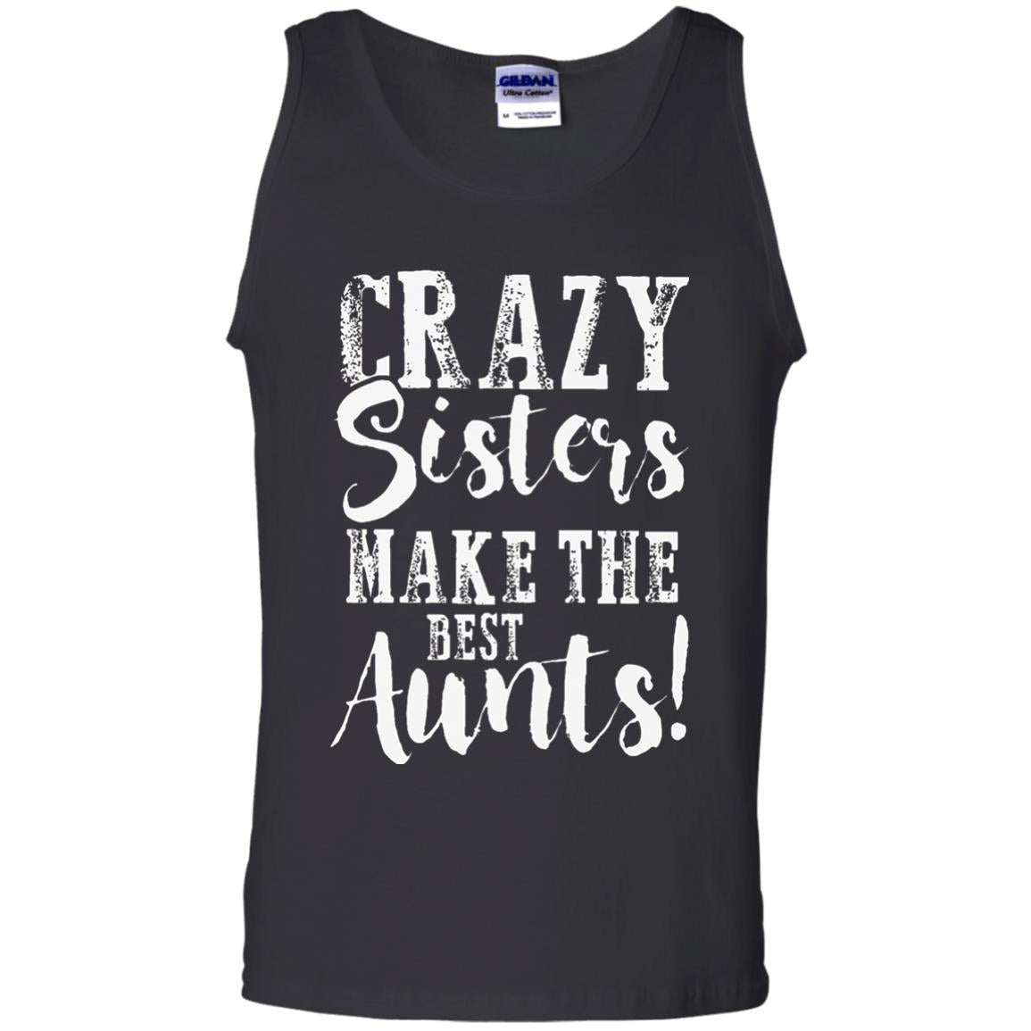 Aunt T-shirt Crazy Sisters Make The Best Aunts