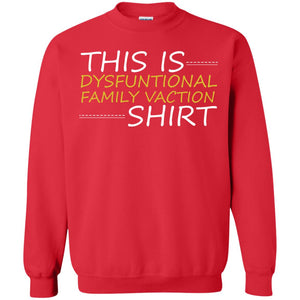 This Is Dysfuntional Family Vacation ShirtG180 Gildan Crewneck Pullover Sweatshirt 8 oz.