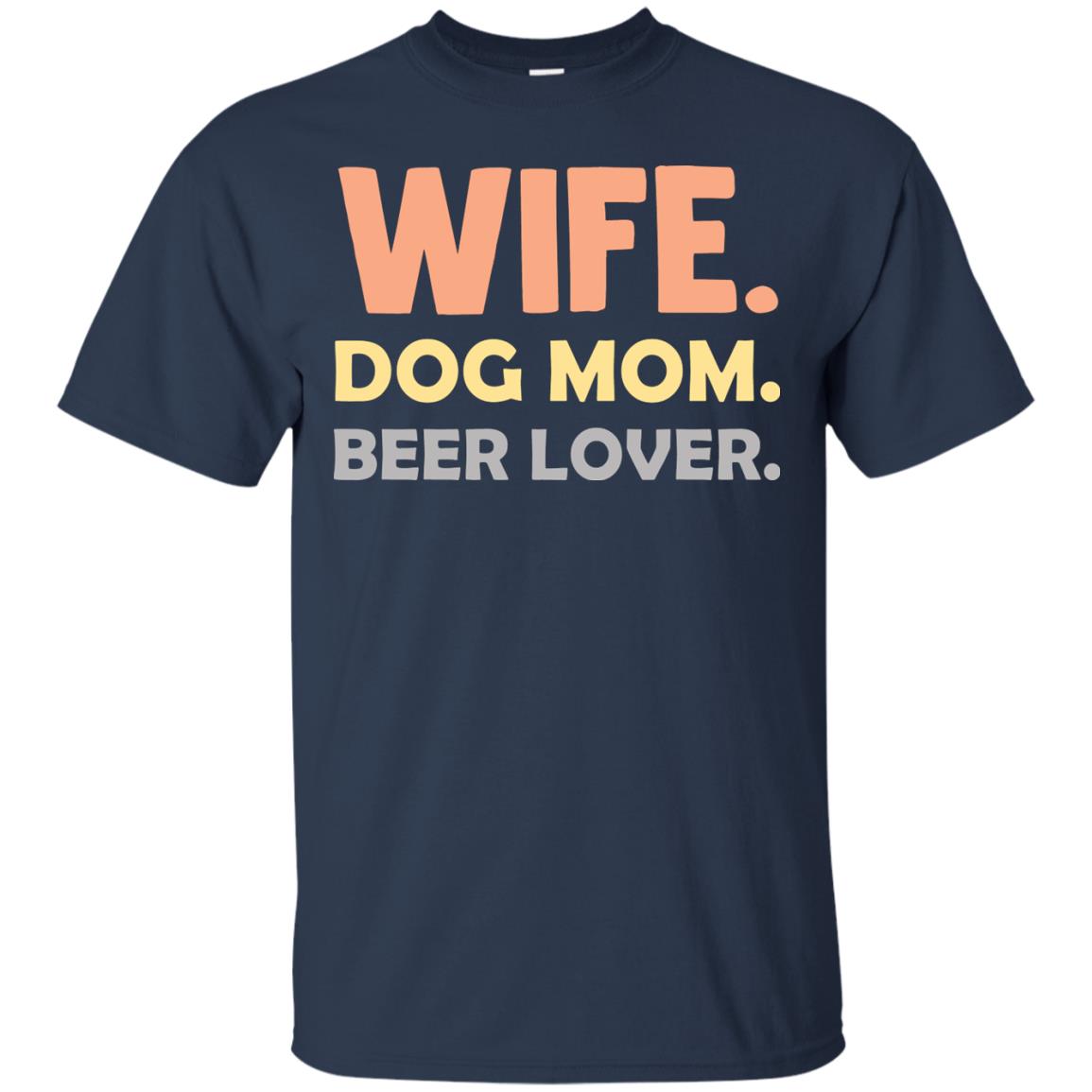 Wife Dog Mom Beer Lover Shirt For Wife Navy