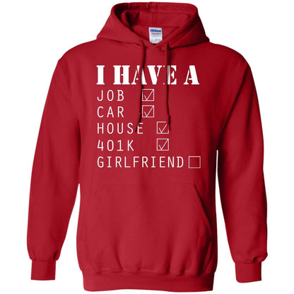 I Have A Job Car House 401k I Don_t Have Girlfriend Funny T-shirt For Mens Red