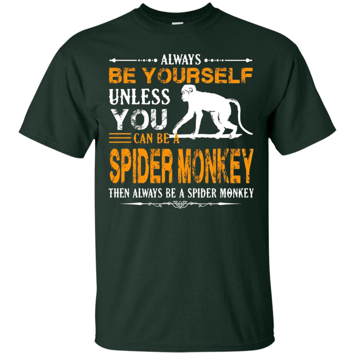Always Be Yourself Unless You Can Be A Spider Monkey Forest
