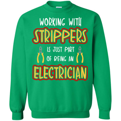 Electrician T-shirt Working With Strippers Is Just Part Of Being Irish Green