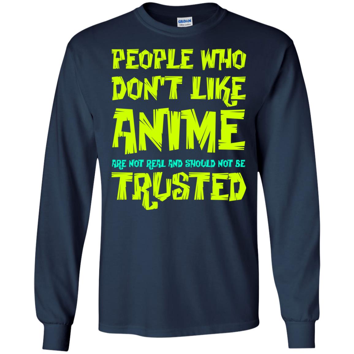 Anime Lover T-shirt People Who Don_t Like Anime Are Not Real And Should Not Be Trusted