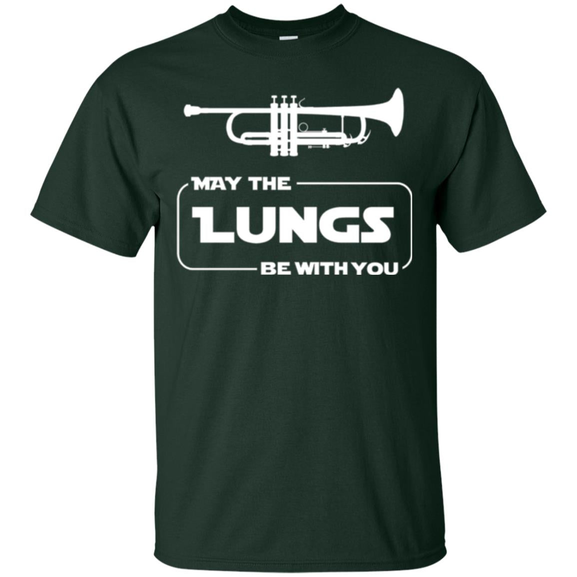 Funny Trumpet Player T-shirt May The Lungs Be With You Forest Green