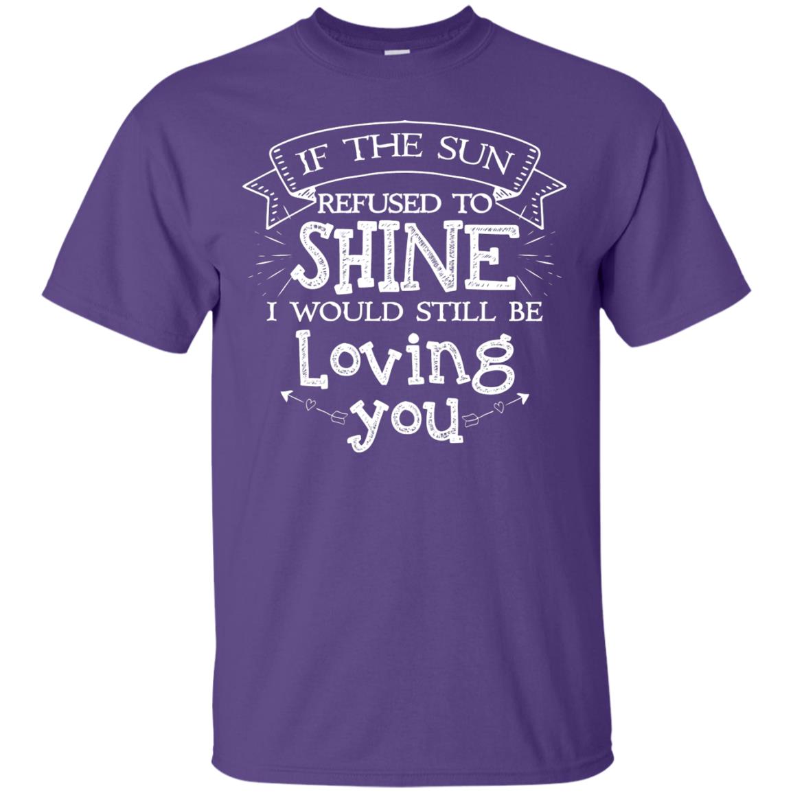 If The Sun Refused To Shine I Would Still Be Loving You Purple