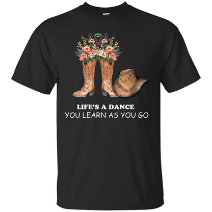 Life_s A Dance You Learn As You Go Dancing Shirt Black