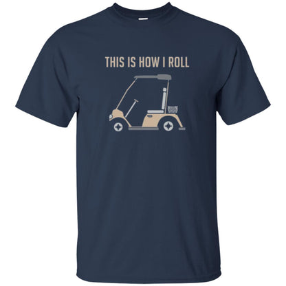 Funny Golfers T-shirt This Is How I Roll Golf Cart Navy