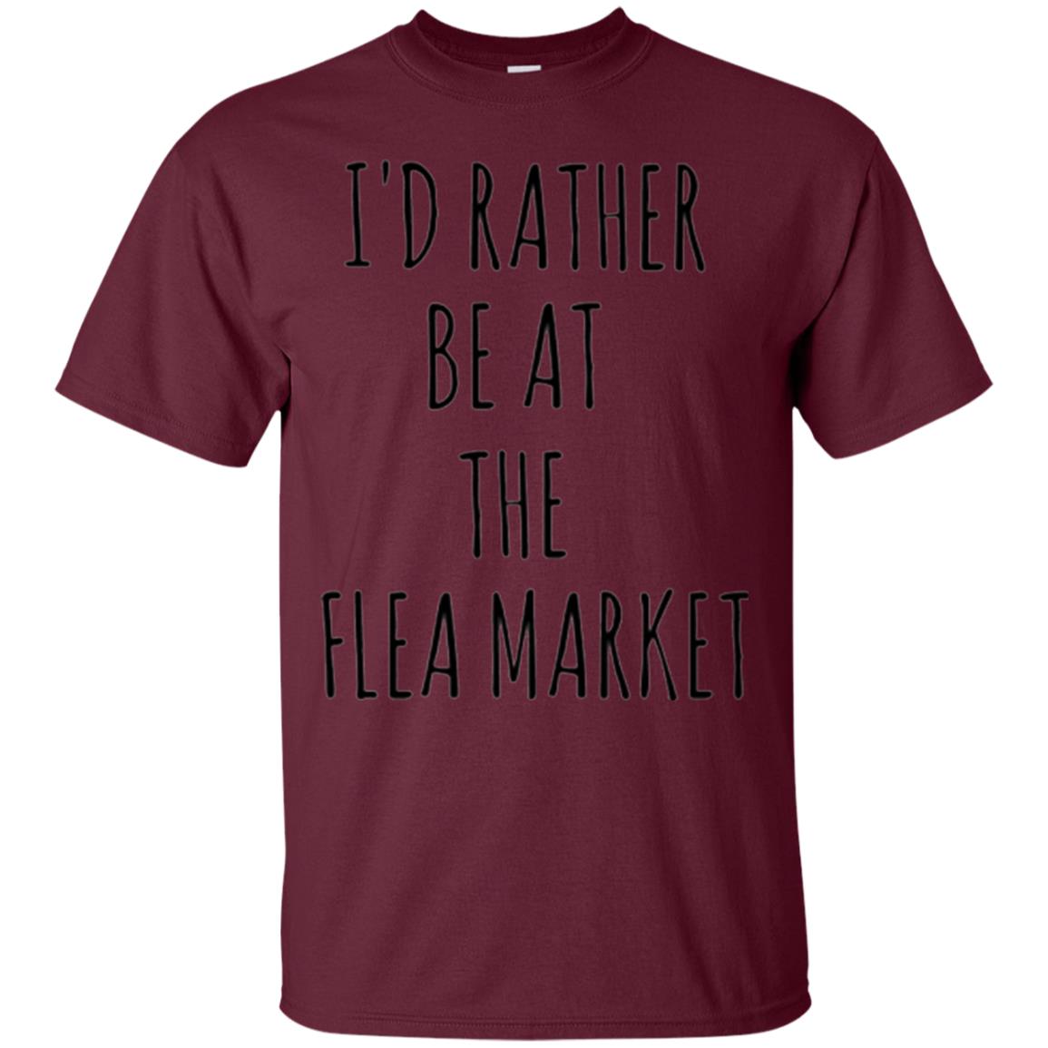 I_d Rather Be At The Flea Market T-shirt Maroon