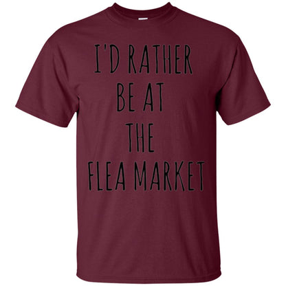 I_d Rather Be At The Flea Market T-shirt Maroon