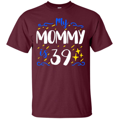 My Mommy Is 39 39th Birthday Mommy Shirt For Sons Or Daughters Maroon