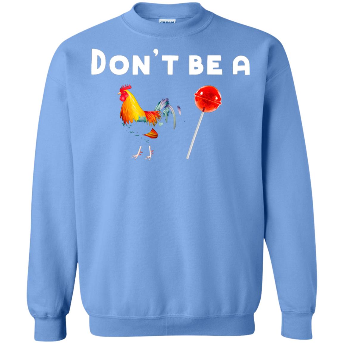 Dont Be A Sucker Funny Chicken And Candy Shirt Carolina Blue