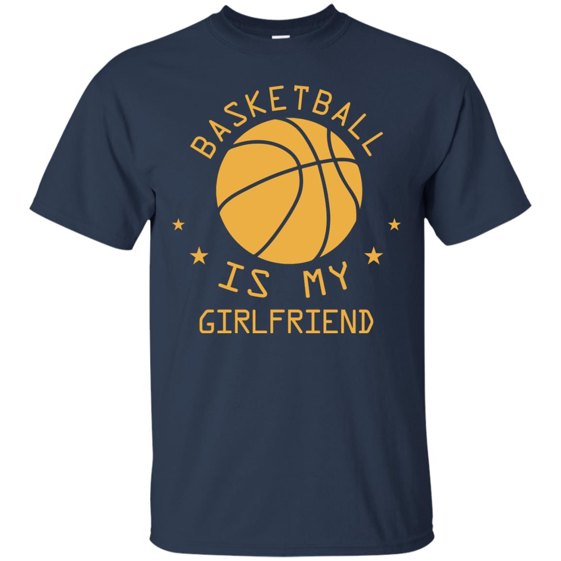 Basketball Is My Girlfriend Shirt Navy