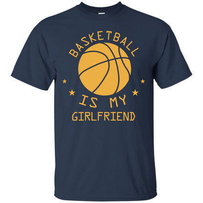 Basketball Is My Girlfriend Shirt Navy